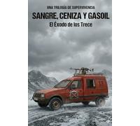 SANGRE CENIZA Y GASOIL: EL ÉXODO DE LOS TRECE
