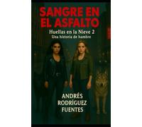 SANGRE EN EL ASFALTO: HUELLAS EN LA NIEVE 2 - Una historia de hambre