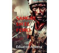Sangre en el Foro: Conspiraciones, traiciones y poder en la Roma republicana. (Novela histórica de Roma)