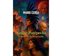 Sangre Purépecha - El Imperio Inconquistable