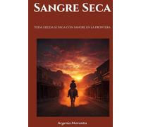 Sangre Seca: Toda deuda se paga con sangre en la frontera