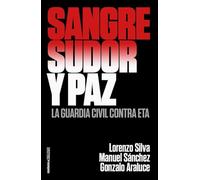 Sangre, sudor y paz: La Guardia Civil contra ETA
