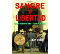 Sangre y Libertad: Una misión en tierra maya