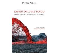 Sangu di lu me sangu. Poesie e storie in dialetto siciliano