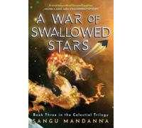 Sangu Mandanna A War of Swallowed Stars (Copertina rigida) Celestial Trilogy
