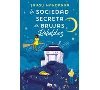 Sangu Mandanna La sociedad secreta de brujas rebeldes / The Very Sec (Tascabile)
