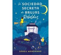 Sangu Mandanna La sociedad secreta de brujas rebeldes / The Very Sec (Tascabile)