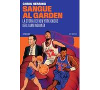 Sangue al Garden. La storia dei New York Knicks degli anni Novanta