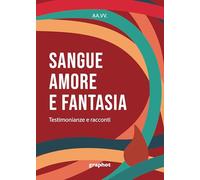 Sangue, amore e fantasia. Testimonianze e racconti