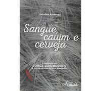Sangue, Cauim e Cerveja. A Metáfora em Jorge Luis Borges à Luz do Perspectivismo Ameríndio