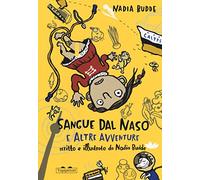Sangue dal naso e altre avventure. Ediz. a colori