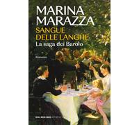 Sangue delle Langhe. La saga dei Barolo - Marazza Marina