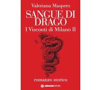 Sangue di drago. I visconti di Milano. Vol. 2