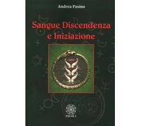 Sangue, discendenza e iniziazione - Pasino Andrea