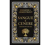 SANGUE E CENERE. BLOOD AND ASH. EDIZ. DELUXE. VOL. 1 - ARMENTROUT JENNIFER L. -