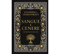 Sangue e cenere. Blood and Ash. Ediz. deluxe. Vol. 1 - Armentrout Jennifer L.