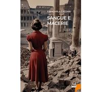Libri Lazzari Giancarla - Sangue E Macerie. Nuova Ediz.