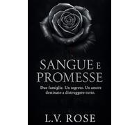 Sangue e Promesse: Due famiglie. Un segreto. Un amore destinato a distruggere tutto.