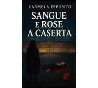 sangue e rose a Caserta