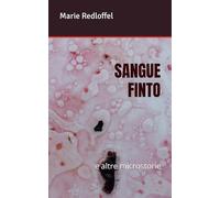 SANGUE FINTO: e altre microstorie