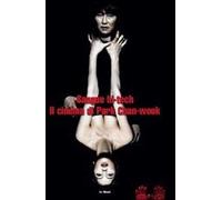 Sangue hi-tech. Il cinema di Park Chan-Wook