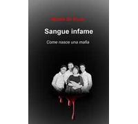 Sangue infame. Come nasce una mafia