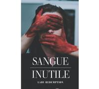 Sangue inutile: Liberamente ispirato a fatti realmente accaduti