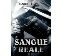 Sangue Reale di Daniele Lapenna, 2020, Youcanprint