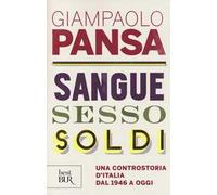Sangue, sesso, soldi. Una controstoria d'Italia dal 1946 a oggi