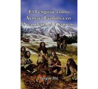 Sangue Shi El Lenguaje como Ventaja Evolutiva en Neandertales y Sapi (Tascabile)