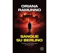 Sangue su Berlino. Un'indagine nella città in fiamme per Hugo Fischer