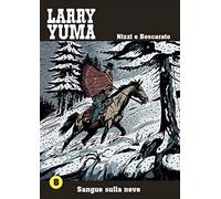 Sangue sulla neve. Larry Yuma (Vol. 8)