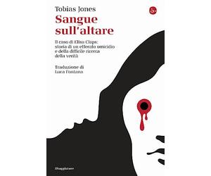 Sangue sull'altare. Il caso Elisa Claps: storia di un efferato omicidio e della difficile ricerca della verità