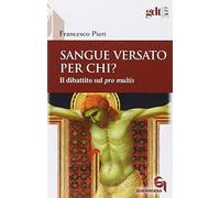 Sangue versato per chi? Il dibattito sul «pro multis»