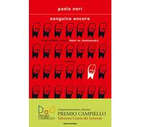 Sanguina ancora. L'incredibile vita di Fëdor M. Dostojevskij