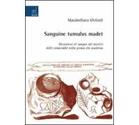 Sanguine tumulus madet. Devozione al sangue dei martiri delle catacombe nella prima età moderna