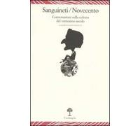 Sanguineti/Novecento. Conversazioni sulla cultura del ventesimo secolo