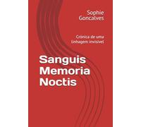Sanguis Memoria Noctis: Crónica de uma linhagem invisível