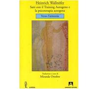 Sani con il training autogeno e la psicoterapia autogena. Verso l'armonia
