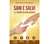 Sani e salvi. Le terapie di Gesù medico [Paperback] Bianchi, Roberto Antonio