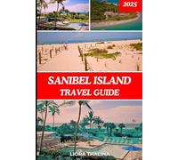 SANIBEL ISLAND TRAVEL GUIDE 2025: 2025 Sanibel island travel made easy with handpicked Activities, budget tips, and the most beautiful sunset spots
