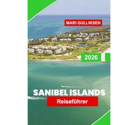 Sanibel Islands Reiseführer 2026: Entdecken Sie muschelübersäte Strände, Naturschutzgebiete, Küstenwanderwege, lokale Restaurants und praktische Tipps für Ihren Florida-Urlaub