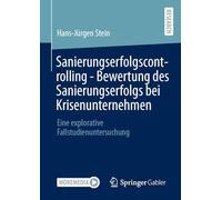 Sanierungserfolgscontrolling - Bewertung des Sanierungserfolgs bei Krisenunternehmen: Eine explorative Fallstudienuntersuchung