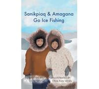 Sanikpiaq and Amagana Go Ice Fishing