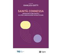 Sanità connessa. Infrastrutture digitali e AI per l'innovazione in healthcare