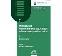 Sanità digitale. Regolamento “EHDS” (UE 2025/327) sullo spazio europeo dei dati sanitari. Commentario (Vol. 2)