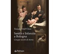 Sanità e infanzia a Bologna. Cinque secoli di storia