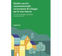 Sanità e servizi socioassistenziali. Un’occasione di sviluppo per le aree interne