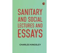 Sanitary and Social Lectures and Essays