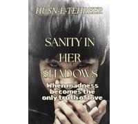 Sanity In Her Shadows: When madness becomes the only truth of love